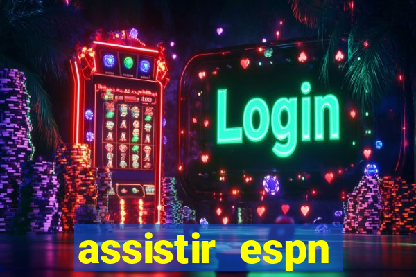 assistir espn brasil ao vivo